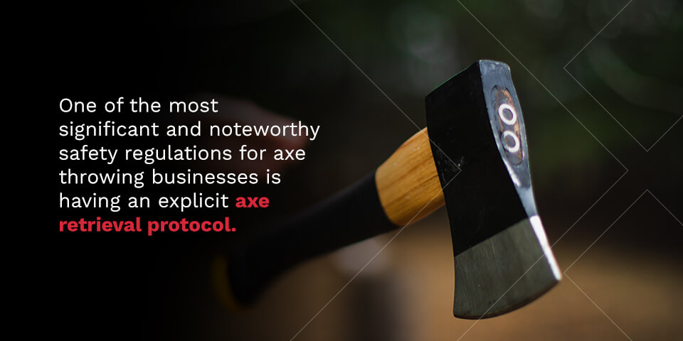One of the most significant and noteworthy safety regulations for axe throwing businesses is having an explicit axe retrieval protocol.